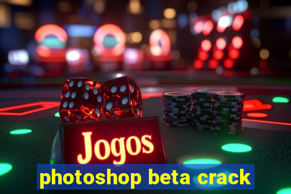 photoshop beta crack